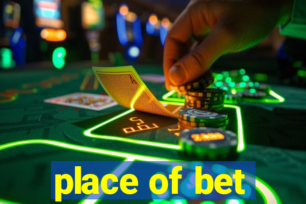 place of bet